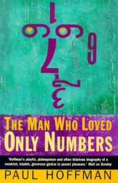 book The Man Who Loved Only Numbers: The Story of Paul Erdos and the Search for Mathematical Truth  