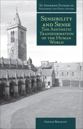 book Sensibility and Sense: The Aesthetic Transformation of the Human World (St. Andrews Studies in Philosophy and Public Affairs)  