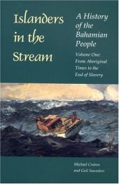 book Islanders in the Stream: A History of the Bahamian People: Volume One: From Aboriginal Times to the End of Slavery  