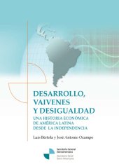 book Desarrollo, vaivenes y desigualdad. Una historia económica de América Latina desde la Independencia  