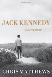 book Jack Kennedy: Elusive Hero  