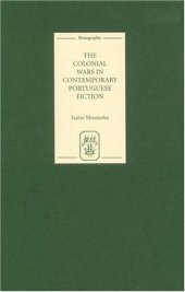 book The Colonial Wars in Contemporary Portuguese Fiction (Monografías A)  