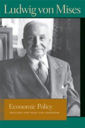 book Economic Policy: Thoughts For Today And Tomorrow (Lib Works Ludwig Von Mises PB)  