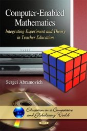 book Computer-Enabled Mathematics: Integrating Experiment and Theory in Teacher Education (Education in a Competitive and Globalizing World)  