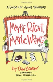 book Maybe right, maybe wrong: a guide for young thinkers  