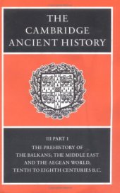 book The Cambridge Ancient History, Volume 3, Part 1: The Prehistory of the Balkans, the Middle East and the Aegean World, Tenth to Eighth Centuries BC