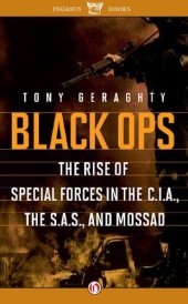 book Black Ops: The Rise of Special Forces in the C.I.A., the S.A.S., and Mossad  