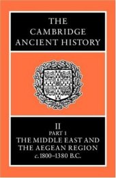 book The Cambridge Ancient History Volume 2, Part 1: The Middle East and the Aegean Region, c.1800-1380 BC  