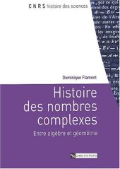 book Histoire des nombres complexes : Entre algèbre et géométrie  