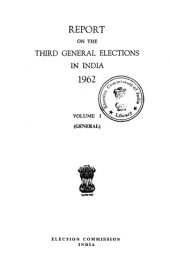 book Report on the Third General Elections in India 1962 Volume 1 (General)  