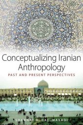 book Conceptualizing Iranian Anthropology: Past and Present Perspectives  