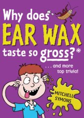 book Why Does Ear Wax Taste So Gross?  