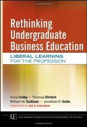 book Rethinking Undergraduate Business Education: Liberal Learning for the Profession (Jossey-Bass Carnegie Foundation for the Advancement of Teaching)  