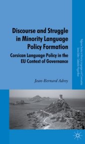 book Discourse and Struggle in Minority Language Policy Formation: Corsican Language Policy in the EU Context of Governance (Palgrave Studies in Minority Languages and Communities)  