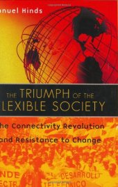 book The Triumph of the Flexible Society: The Connectivity Revolution and Resistance to Change  