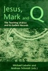 book Jesus, Mark and Q: The Teaching of Jesus and Its Earliest Records (Library Of New Testament Studies)  