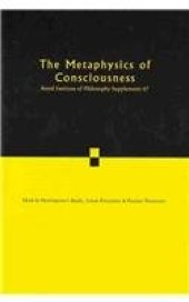 book The Metaphysics of Consciousness: Volume 67 (Royal Institute of Philosophy Supplements)  