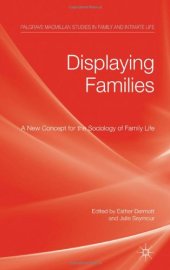 book Displaying Families: A New Concept for the Sociology of Family Life (Palgrave Macmillan Studies in Family and Intimate Lifen)  