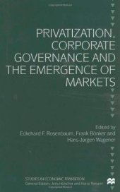 book Privatization, Corporate Governance and the Emergence of Markets (Studies in Economic Transition)  