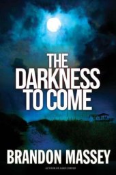 book The Darkness to Come: A Thriller  