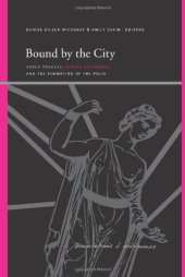 book Bound by the City: Greek Tragedy, Sexual Difference, and the Formation of the Polis