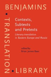 book Contexts, Subtexts and Pretexts: Literary translation in Eastern Europe and Russia (Benjamins Translation Library)  