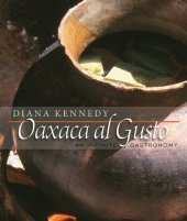 book Oaxaca al Gusto: An Infinite Gastronomy (The William and Bettye Nowlin Series in Art, History, and Culture of the Western Hemisphere)  