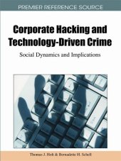 book Corporate hacking and technology-driven crime: social dynamics and implications