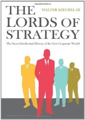 book The Lords of Strategy: The Secret Intellectual History of the New Corporate World  