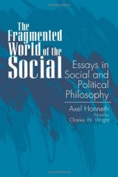 book The Fragmented World of the Social: Essays in Social and Political Philosophy