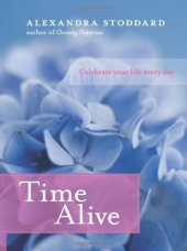 book Time Alive: Celebrate Your Life Every Day  