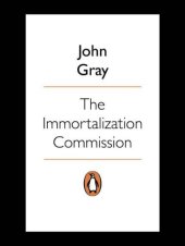 book The Immortalization Commission: Science and the Strange Quest to Cheat Death  