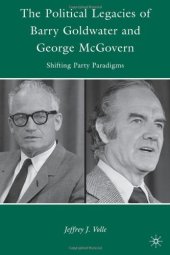 book The Political Legacies of Barry Goldwater and George McGovern: Shifting Party Paradigms  