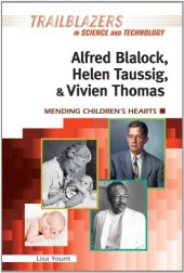 book Alfred Blalock, Helen Taussig, & Vivien Thomas: Mending Children's Hearts  