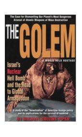 book The Golem: Israel's Nuclear Hell Bomb and the Road to Global Armageddon  