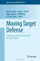 book Moving Target Defense: Creating Asymmetric Uncertainty for Cyber Threats  