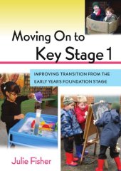 book Moving On to Key Stage 1: Improving Transition from the Early Years Foundation Stage  