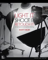 book Light It, Shoot It, Retouch It: Learn Step by Step How to Go from Empty Studio to Finished Image (Voices That Matter)  