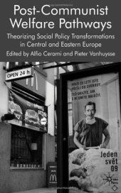 book Post-Communist Welfare Pathways: Theorizing Social Policy Transformations in Central and Eastern Europe  