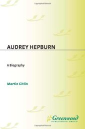 book Audrey Hepburn: A Biography (Greenwood Biographies)  