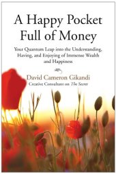 book A Happy Pocket Full of Money: Your Quantum Leap Into the Understanding, Having, and Enjoying of Immense Wealth and Happiness  