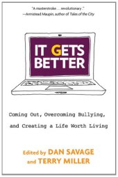 book It Gets Better: Coming Out, Overcoming Bullying, and Creating a Life Worth Living  