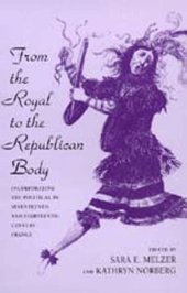 book From the royal to the republican body: incorporating the political in seventeenth- and eighteenth-century France  