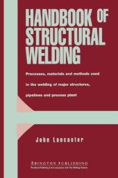 book Handbook of Structural Welding, Processes, materials and methods used in the welding of major structures, pipelines and process plants.  