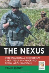 book The Nexus: International Terrorism and Drug Trafficking from Afghanistan (Praeger Security International)  