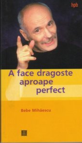book A face dragoste aproape perfect: psihoterapie experienţială pentru problema ta sexuală  