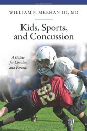 book Kids, Sports, and Concussion: A Guide for Coaches and Parents (The Praeger Series on Contemporary Health and Living)  