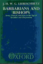 book Barbarians and Bishops: Army, Church, and State in the Age of Arcadius and Chrysostom  