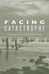 book Facing Catastrophe: Environmental Action for a Post-Katrina World  