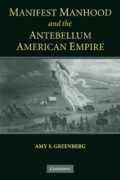 book Manifest Manhood and the Antebellum American Empire  